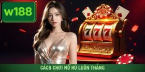 Cách Chơi Nổ Hũ Luôn Thắng