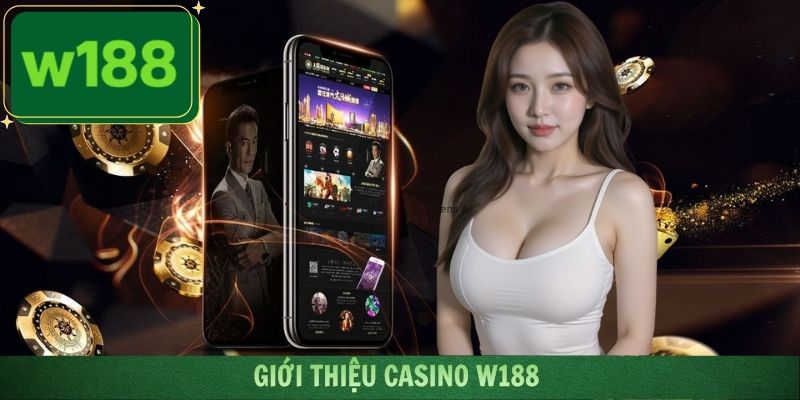 Khám phá chuyên mục giải trí casino W188 đầy hấp dẫn