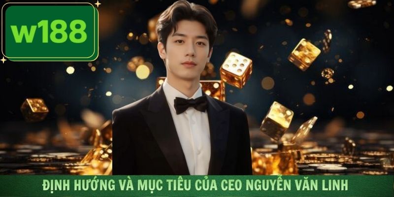 Định hướng trong thời gian ngắn của CEO Nguyễn Văn Linh