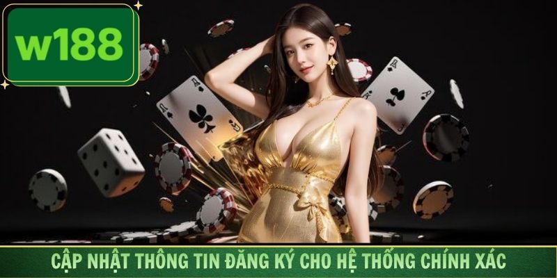 Cập nhật thông tin đăng ký cho hệ thống chính xác