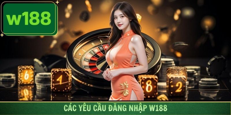 Các yêu cầu đăng nhập W188