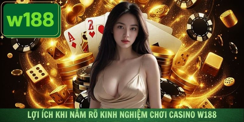 Nắm rõ bí kíp tham gia casino sẽ giúp bạn có được nhiều lợi ích to lớn