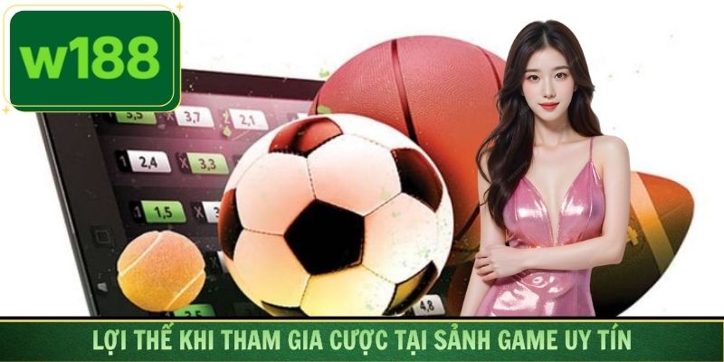 Tận hưởng lợi thế khi tham gia cược tại sảnh game uy tín