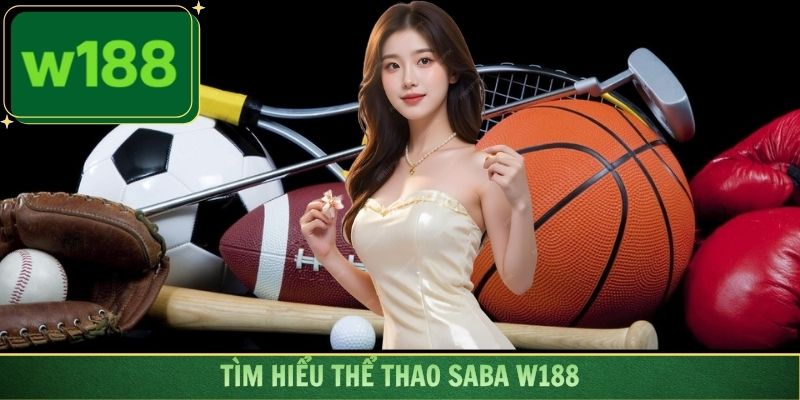 Tìm hiểu thể thao Saba W188