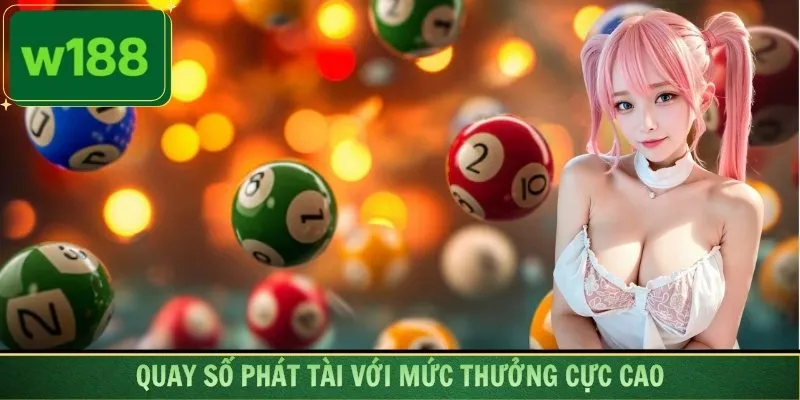Quay số phát tài với mức thưởng cực cao